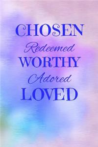 Chosen Redeemed Worthy Adored Loved