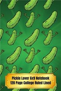 Pickle Lover 6x9 Notebook 120 Page College Ruled Lined