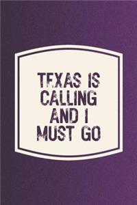 Texas Is Calling And I Must Go