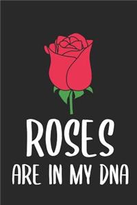 Roses Are In My DNA