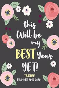 This Will Be my Best Year Yet! Teacher Planner 2020