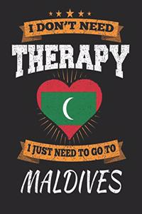I Don't Need Therapy I Just Need To Go To Maldives