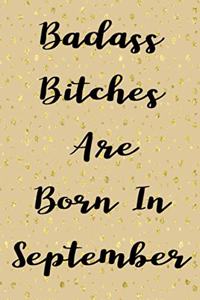 Badass Bitches Are Born In September