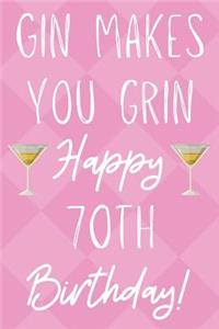 Gin Makes You Grin Happy 70th Birthday