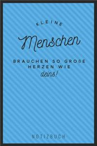 Kleine Menschen Brauchen So Große Herzen Wie Deins! Notizbuch