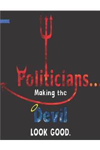 Politicians... Making The Devil Look Good