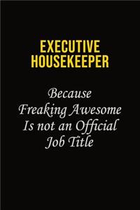 Executive Housekeeper Because Freaking Awesome Is Not An Official Job Title