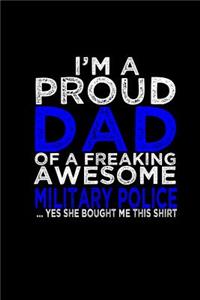 I'm a proud dad of a freaking awesome military police.. Yes, she bought me this shirt