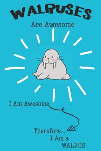 Walruses Are Awesome I Am Awesome Therefore I Am a Walrus