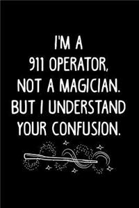 I'm a 911 Operator Not a Magician, But I Understand Your Confusion.