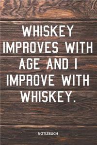 Whiskey Improves with Age and I Improve with Whiskey Notizbuch