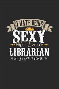 I Hate Being Sexy But I'm a Librarian So I Can't Help It