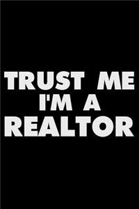 Trust Me I'm a Realtor