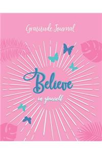 Gratitude Journal: Believe in Yourself. Daily Gratitude Journal with Inspirational Quotes for Positive Thinking and Letting Go of Stress