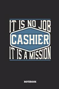 Cashier Notebook - It Is No Job, It Is a Mission
