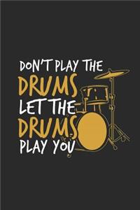 Let the Drums Play You