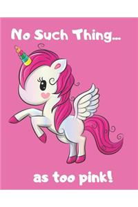 No Such Thing... as Too Pink!