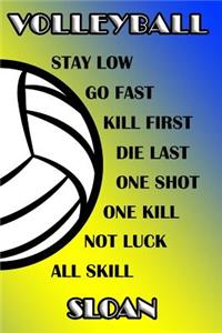 Volleyball Stay Low Go Fast Kill First Die Last One Shot One Kill Not Luck All Skill Sloan