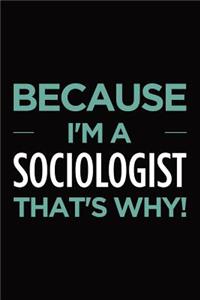 Because I'm a sociologist that's why