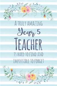 A Truly Amazing Year 5 Teacher Is Hard To Find And Impossible To Forget