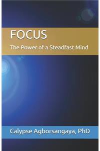 Focus: The Power of a Steadfast Mind