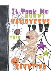 It Took Me Mummy Halloweens To Be This Haunting