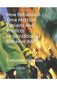 How Behavioral Time Method Explains And Predicts Organizational Behavior And
