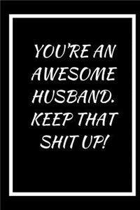 You're an Awesome Husband, Keep That Shit Up