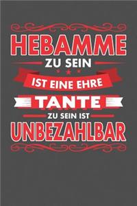 Hebamme Zu Sein Ist Eine Ehre - Tante Zu Sein Ist Unbezahlbar