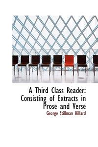 A Third Class Reader: Consisting of Extracts in Prose and Verse