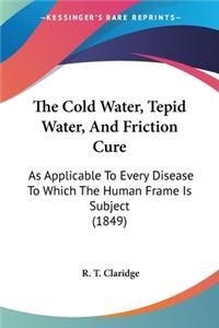 Cold Water, Tepid Water, And Friction Cure