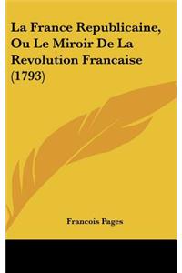 La France Republicaine, Ou Le Miroir de La Revolution Francaise (1793)