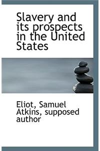 Slavery and Its Prospects in the United States
