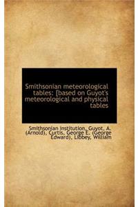 Smithsonian Meteorological Tables: [Based on Guyot's Meteorological and Physical Tables