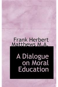 A Dialogue on Moral Education