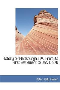 History of Plattsburgh, N.Y., from Its First Settlement to Jan. 1, 1876