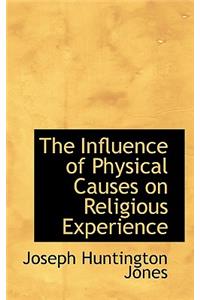 The Influence of Physical Causes on Religious Experience