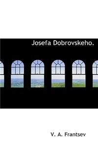 Josefa Dobrovskeho.