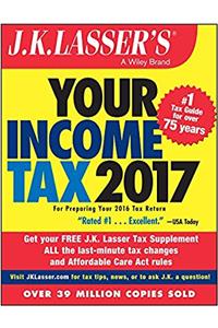 J.K. Lasser's Your Income Tax 2017