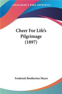 Cheer For Life's Pilgrimage (1897)