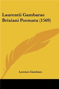 Laurentii Gambarae Brixiani Poemata (1569)