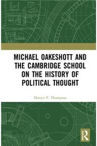 Michael Oakeshott and the Cambridge School on the History of Political Thought