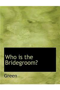 Who Is the Bridegroom?