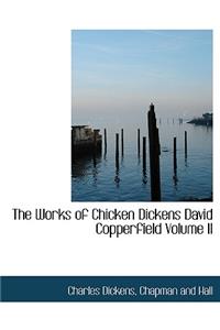 The Works of Chicken Dickens David Copperfield Volume II