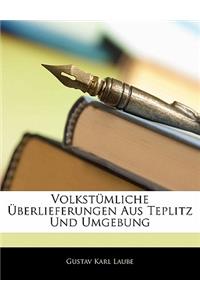 Volkstumliche Uberlieferungen Aus Teplitz Und Umgebung