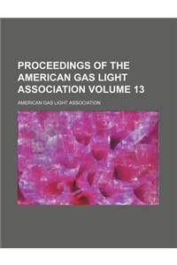 Proceedings of the American Gas Light Association Volume 13