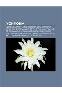 Yonkoma: Azumanga Daioh, Little Busters!, K-On!, Otome Wa Boku Ni Koishiteru, Lucky Star, Hetalia: Axis Powers, SD Gundam Musha