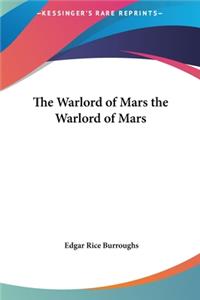 The Warlord of Mars the Warlord of Mars