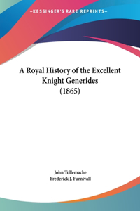 A Royal History of the Excellent Knight Generides (1865)
