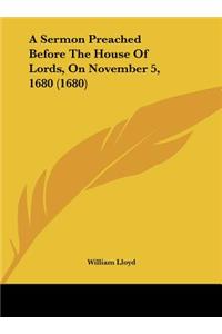 A Sermon Preached Before the House of Lords, on November 5, 1680 (1680)